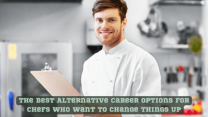 The Best Alternative Career Options For Chefs Who Want To Change Things Up