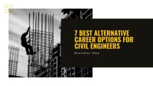 7 Best Alternative Career Options For Civil Engineers